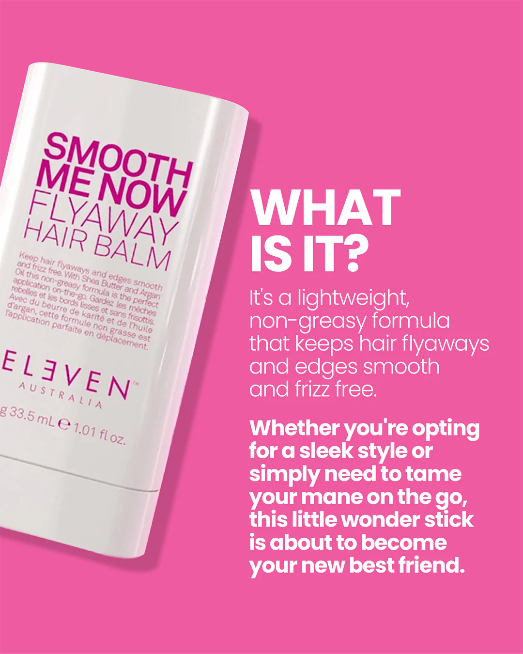 ELEVEN SMOOTH ME NOW FLYAWAY HAIR BALM 30g ايليفن بلسم مرطب و مصفف للشعر - Image 3